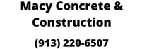MACY CONCRETE & CONSTRUCTION (913) 220-6507